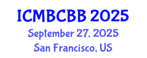 International Conference on Molecular Biology, Cell Biology and Biochemistry (ICMBCBB) September 27, 2025 - San Francisco, United States