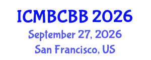 International Conference on Molecular Biology, Cell Biology and Biochemistry (ICMBCBB) September 27, 2026 - San Francisco, United States