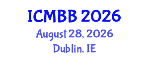 International Conference on Molecular Biotechnology and Bioinformatics (ICMBB) August 28, 2026 - Dublin, Ireland International Conference on Molecular Biotechnology and Bioinformatics (ICMBB) August 28, 2026 - Dublin, Ireland