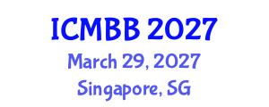 International Conference on Molecular Biotechnology and Bioinformatics (ICMBB) March 29, 2027 - Singapore, Singapore