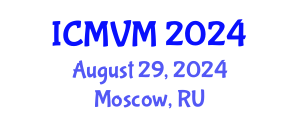 International Conference on Molecular Virology and Microbiology (ICMVM) August 29, 2024 - Moscow, Russia