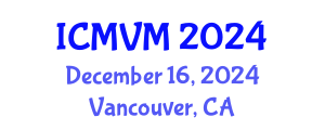 International Conference on Molecular Virology and Microbiology (ICMVM) December 16, 2024 - Vancouver, Canada