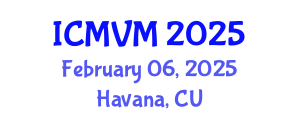 International Conference on Molecular Virology and Microbiology (ICMVM) February 06, 2025 - Havana, Cuba