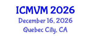 International Conference on Molecular Virology and Microbiology (ICMVM) December 16, 2026 - Quebec City, Canada International Conference on Molecular Virology and Microbiology (ICMVM) December 16, 2026 - Quebec City, Canada