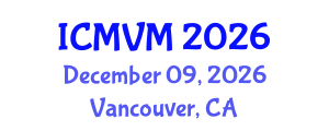 International Conference on Molecular Virology and Microbiology (ICMVM) December 09, 2026 - Vancouver, Canada