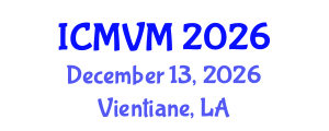 International Conference on Molecular Virology and Microbiology (ICMVM) December 13, 2026 - Vientiane, Laos International Conference on Molecular Virology and Microbiology (ICMVM) December 13, 2026 - Vientiane, Laos