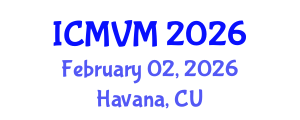 International Conference on Molecular Virology and Microbiology (ICMVM) February 02, 2026 - Havana, Cuba
