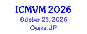 International Conference on Molecular Virology and Microbiology (ICMVM) October 25, 2026 - Osaka, Japan International Conference on Molecular Virology and Microbiology (ICMVM) October 25, 2026 - Osaka, Japan