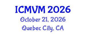 International Conference on Molecular Virology and Microbiology (ICMVM) October 21, 2026 - Quebec City, Canada International Conference on Molecular Virology and Microbiology (ICMVM) October 21, 2026 - Quebec City, Canada
