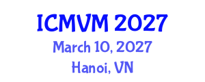 International Conference on Molecular Virology and Microbiology (ICMVM) March 10, 2027 - Hanoi, Vietnam International Conference on Molecular Virology and Microbiology (ICMVM) March 10, 2027 - Hanoi, Vietnam