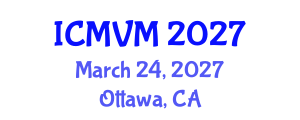 International Conference on Molecular Virology and Microbiology (ICMVM) March 24, 2027 - Ottawa, Canada