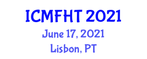 International Conference on Multiphase Flow and Heat Transfer (ICMFHT) June 17, 2021 - Lisbon, Portugal