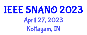 International Conference on Nanoelectronics, Nanophotonics, Nanomaterials, Nanobioscience & Nanotechnology (IEEE 5NANO) April 27, 2023 - Kottayam, India