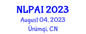 International Conference on Natural Language Processing and Artificial Intelligence (NLPAI) August 04, 2023 - Ürümqi, China