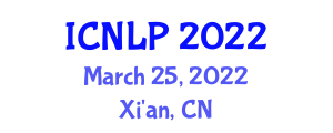 International Conference on Natural Language Processing (ICNLP) March 25, 2022 - Xi'an, China