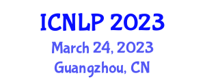 International Conference on Natural Language Processing (ICNLP) March 24, 2023 - Guangzhou, China