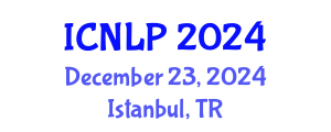 International Conference on Natural Language Processing (ICNLP) December 23, 2024 - Istanbul, Turkey