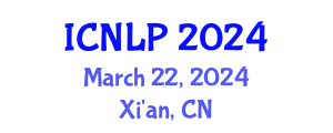International Conference on Natural Language Processing (ICNLP) March 22, 2024 - Xi'an, China International Conference on Natural Language Processing (ICNLP) March 22, 2024 - Xi'an, China