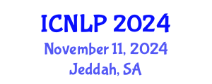 International Conference on Natural Language Processing (ICNLP) November 11, 2024 - Jeddah, Saudi Arabia