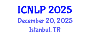 International Conference on Natural Language Processing (ICNLP) December 20, 2025 - Istanbul, Turkey