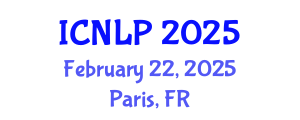 International Conference on Natural Language Processing (ICNLP) February 22, 2025 - Paris, France
