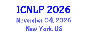 International Conference on Natural Language Processing (ICNLP) November 04, 2026 - New York, United States International Conference on Natural Language Processing (ICNLP) November 04, 2026 - New York, United States