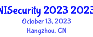 International Conference on Network and Information Security (NISecurity 2023) October 13, 2023 - Hangzhou, China