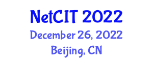 International Conference on Networking, Communications and Information Technology (NetCIT) December 26, 2022 - Beijing, China