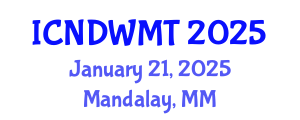 International Conference on Nuclear Decommissioning and Waste Management Technology (ICNDWMT) January 21, 2025 - Mandalay, Myanmar