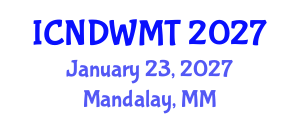 International Conference on Nuclear Decommissioning and Waste Management Technology (ICNDWMT) January 23, 2027 - Mandalay, Myanmar International Conference on Nuclear Decommissioning and Waste Management Technology (ICNDWMT) January 23, 2027 - Mandalay, Myanmar