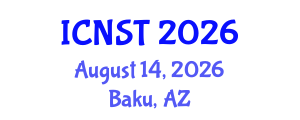 International Conference on Nuclear Science and Technology (ICNST) August 14, 2026 - Baku, Azerbaijan International Conference on Nuclear Science and Technology (ICNST) August 14, 2026 - Baku, Azerbaijan