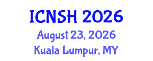 International Conference on Nursing Science and Healthcare (ICNSH) August 23, 2026 - Kuala Lumpur, Malaysia International Conference on Nursing Science and Healthcare (ICNSH) August 23, 2026 - Kuala Lumpur, Malaysia