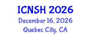 International Conference on Nursing Science and Healthcare (ICNSH) December 16, 2026 - Quebec City, Canada International Conference on Nursing Science and Healthcare (ICNSH) December 16, 2026 - Quebec City, Canada