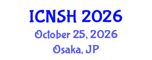 International Conference on Nursing Science and Healthcare (ICNSH) October 25, 2026 - Osaka, Japan International Conference on Nursing Science and Healthcare (ICNSH) October 25, 2026 - Osaka, Japan