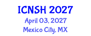 International Conference on Nursing Science and Healthcare (ICNSH) April 03, 2027 - Mexico City, Mexico International Conference on Nursing Science and Healthcare (ICNSH) April 03, 2027 - Mexico City, Mexico