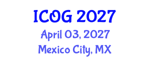 International Conference on Obstetrics and Gynaecology (ICOG) April 03, 2027 - Mexico City, Mexico International Conference on Obstetrics and Gynaecology (ICOG) April 03, 2027 - Mexico City, Mexico