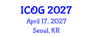 International Conference on Obstetrics and Gynaecology (ICOG) April 17, 2027 - Seoul, Republic of Korea International Conference on Obstetrics and Gynaecology (ICOG) April 17, 2027 - Seoul, Republic of Korea