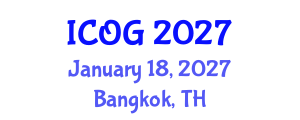International Conference on Obstetrics and Gynaecology (ICOG) January 18, 2027 - Bangkok, Thailand International Conference on Obstetrics and Gynaecology (ICOG) January 18, 2027 - Bangkok, Thailand