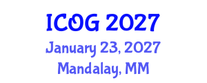 International Conference on Obstetrics and Gynaecology (ICOG) January 23, 2027 - Mandalay, Myanmar International Conference on Obstetrics and Gynaecology (ICOG) January 23, 2027 - Mandalay, Myanmar