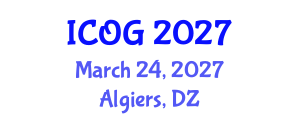 International Conference on Obstetrics and Gynaecology (ICOG) March 24, 2027 - Algiers, Algeria International Conference on Obstetrics and Gynaecology (ICOG) March 24, 2027 - Algiers, Algeria