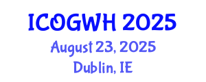 International Conference on Obstetrics, Gynecology and Women's Health (ICOGWH) August 23, 2025 - Dublin, Ireland