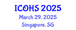 International Conference on Occupational Health and Safety (ICOHS) March 29, 2025 - Singapore, Singapore