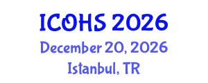 International Conference on Occupational Health and Safety (ICOHS) December 20, 2026 - Istanbul, Turkey