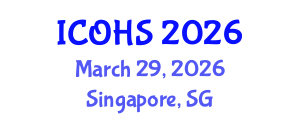 International Conference on Occupational Health and Safety (ICOHS) March 29, 2026 - Singapore, Singapore