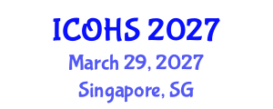 International Conference on Occupational Health and Safety (ICOHS) March 29, 2027 - Singapore, Singapore International Conference on Occupational Health and Safety (ICOHS) March 29, 2027 - Singapore, Singapore