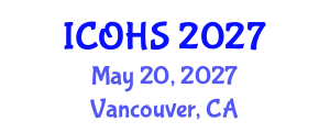 International Conference on Occupational Health and Safety (ICOHS) May 20, 2027 - Vancouver, Canada