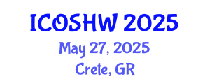 International Conference on Occupational Safety and Health at Work (ICOSHW) May 27, 2025 - Crete, Greece
