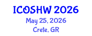 International Conference on Occupational Safety and Health at Work (ICOSHW) May 25, 2026 - Crete, Greece International Conference on Occupational Safety and Health at Work (ICOSHW) May 25, 2026 - Crete, Greece