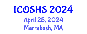 International Conference on Occupational Safety and Health Studies (ICOSHS) April 25, 2024 - Marrakesh, Morocco