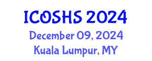 International Conference on Occupational Safety and Health Studies (ICOSHS) December 09, 2024 - Kuala Lumpur, Malaysia